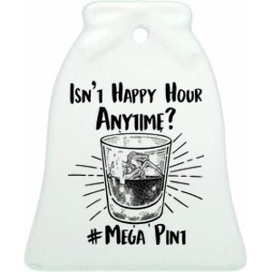 Isn't Happy Hour Anytime? #Mega Pint Ceramic Bell Ornament