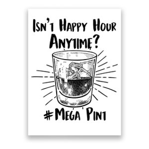 Isn't Happy Hour Anytime? #Mega Pint Poster