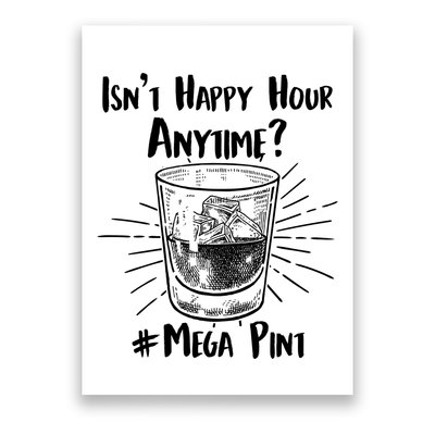 Isn't Happy Hour Anytime? #Mega Pint Poster