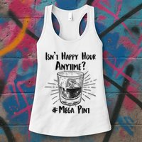 Isn't Happy Hour Anytime? #Mega Pint Womens Tank Top