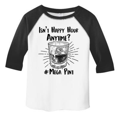 Isn't Happy Hour Anytime? #Mega Pint Toddler Fine Jersey T-Shirt