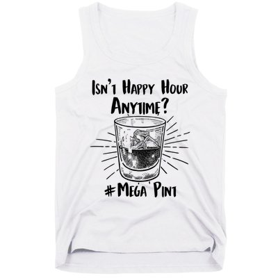 Isn't Happy Hour Anytime? #Mega Pint Tank Top