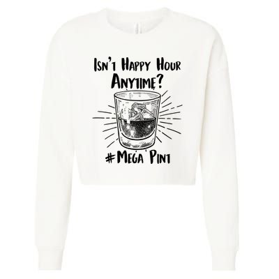 Isn't Happy Hour Anytime? #Mega Pint Cropped Pullover Crew