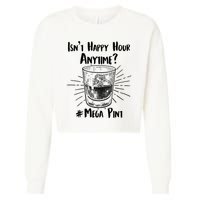 Isn't Happy Hour Anytime? #Mega Pint Cropped Pullover Crew