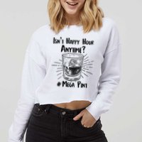 Isn't Happy Hour Anytime? #Mega Pint Cropped Pullover Crew