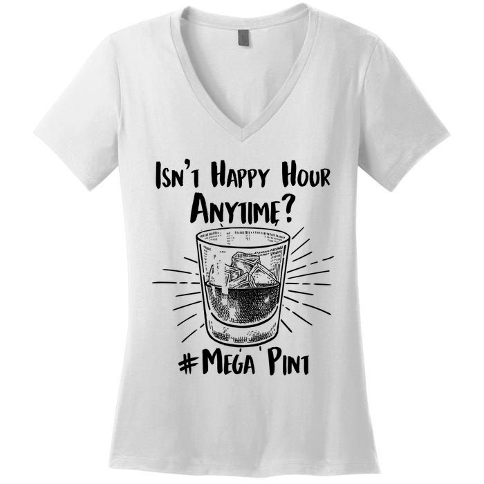 Isn't Happy Hour Anytime? #Mega Pint Women's V-Neck T-Shirt