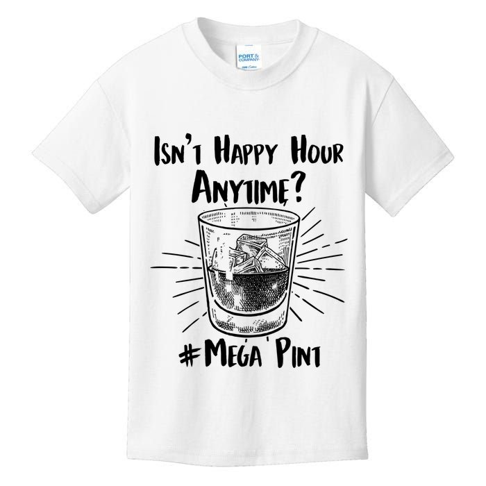Isn't Happy Hour Anytime? #Mega Pint Kids T-Shirt