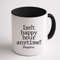 Isn't Happy Hour Anytime? #MegaPint Mug