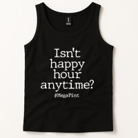 Isn't Happy Hour Anytime? #MegaPint Tank Top