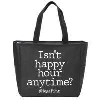 Isn't Happy Hour Anytime? #MegaPint Zip Tote Bag