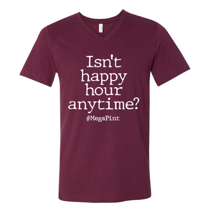 Isn't Happy Hour Anytime? #MegaPint V-Neck T-Shirt