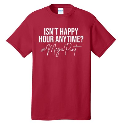 IsnT Happy Hour Anytime Mega Pint Tall T-Shirt