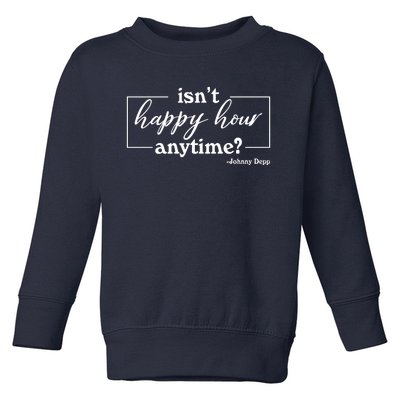 Isn't Happy Hour Anytim? Justice For Johnny Dep Toddler Sweatshirt