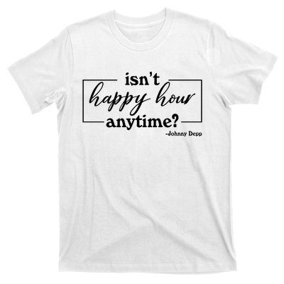 Isn't Happy Hour Anytim? Justice For Johnny Dep T-Shirt