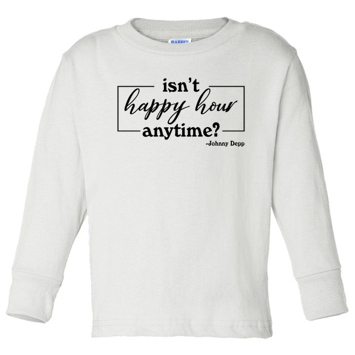 Isn't Happy Hour Anytim? Justice For Johnny Dep Toddler Long Sleeve Shirt