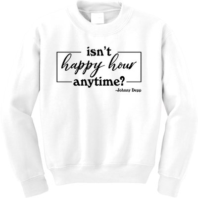 Isn't Happy Hour Anytim? Justice For Johnny Dep Kids Sweatshirt