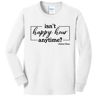 Isn't Happy Hour Anytim? Justice For Johnny Dep Kids Long Sleeve Shirt