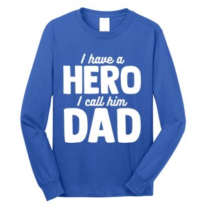 I Have Hero I Call Him Dad Fathers Day Gift Long Sleeve Shirt