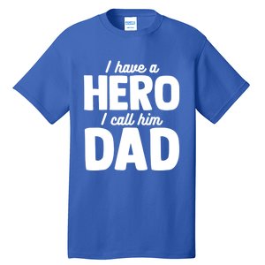 I Have Hero I Call Him Dad Fathers Day Gift Tall T-Shirt