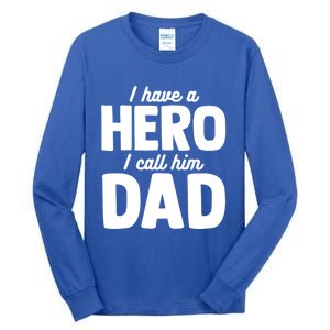 I Have Hero I Call Him Dad Fathers Day Gift Tall Long Sleeve T-Shirt