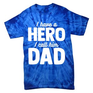 I Have Hero I Call Him Dad Fathers Day Gift Tie-Dye T-Shirt