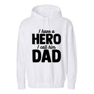 I Have Hero I Call Him Dad Fathers Day Gift Garment-Dyed Fleece Hoodie