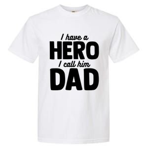 I Have Hero I Call Him Dad Fathers Day Gift Garment-Dyed Heavyweight T-Shirt