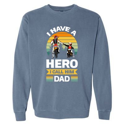 I Have Hero I Call Him Dad Son Daughter Father Biker Gift Garment-Dyed Sweatshirt