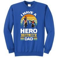 I Have Hero I Call Him Dad Son Daughter Father Biker Gift Tall Sweatshirt