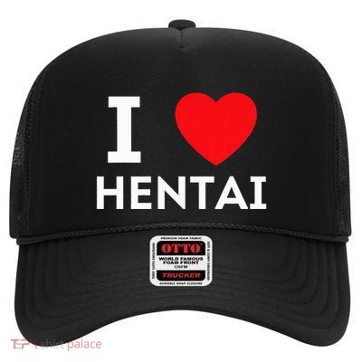I Heart Hentai I Love Hentai High Crown Mesh Back Trucker Hat