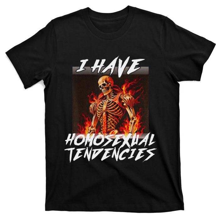 I Have Homosexual Tendencies Funny Cringe Hard Skeleton Meme T-Shirt