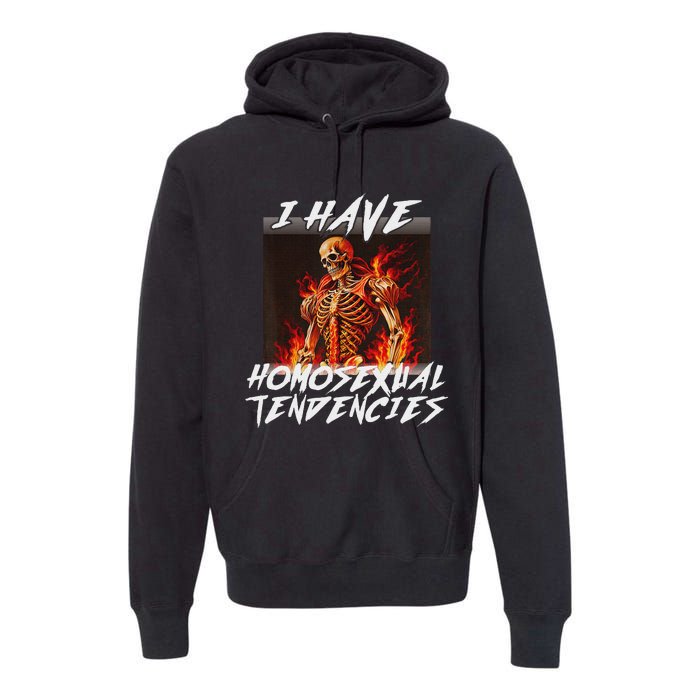 I Have Homosexual Tendencies Funny Cringe Hard Skeleton Meme Premium Hoodie