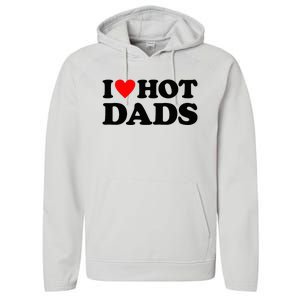 I Heart Hot Dads Love Hot Dads Performance Fleece Hoodie