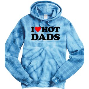 I Heart Hot Dads Love Hot Dads Tie Dye Hoodie