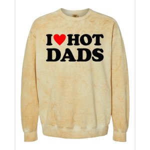 I Heart Hot Dads Love Hot Dads Colorblast Crewneck Sweatshirt