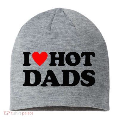 I Heart Hot Dads Love Hot Dads Sustainable Beanie