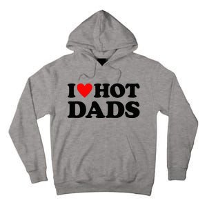 I Heart Hot Dads Love Hot Dads Tall Hoodie