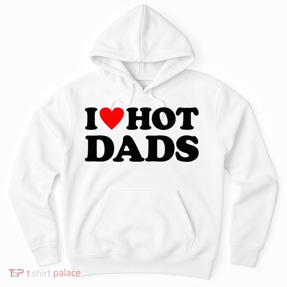 I Heart Hot Dads Love Hot Dads Hoodie
