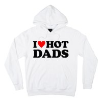 I Heart Hot Dads Love Hot Dads Hoodie