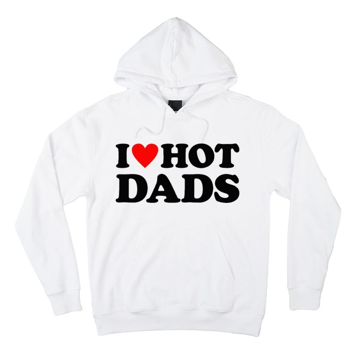 I Heart Hot Dads Love Hot Dads Hoodie