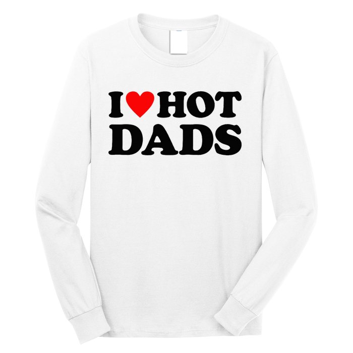 I Heart Hot Dads Love Hot Dads Long Sleeve Shirt