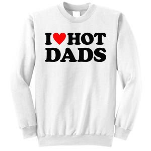 I Heart Hot Dads Love Hot Dads Sweatshirt