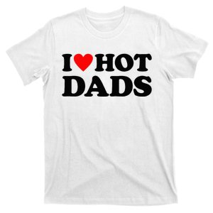 I Heart Hot Dads Love Hot Dads T-Shirt