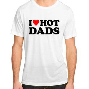 I Heart Hot Dads Love Hot Dads Adult ChromaSoft Performance T-Shirt