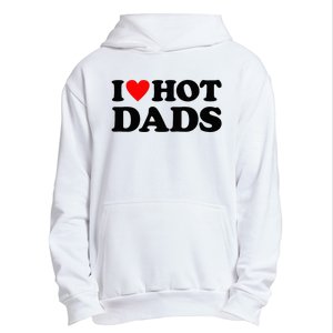 I Heart Hot Dads Love Hot Dads Urban Pullover Hoodie