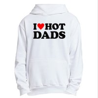 I Heart Hot Dads Love Hot Dads Urban Pullover Hoodie