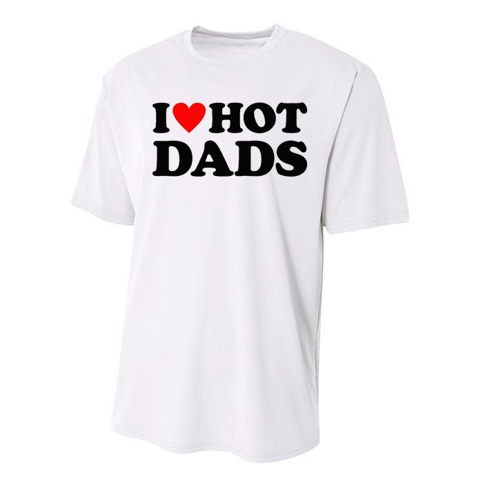 I Heart Hot Dads Love Hot Dads Performance Sprint T-Shirt