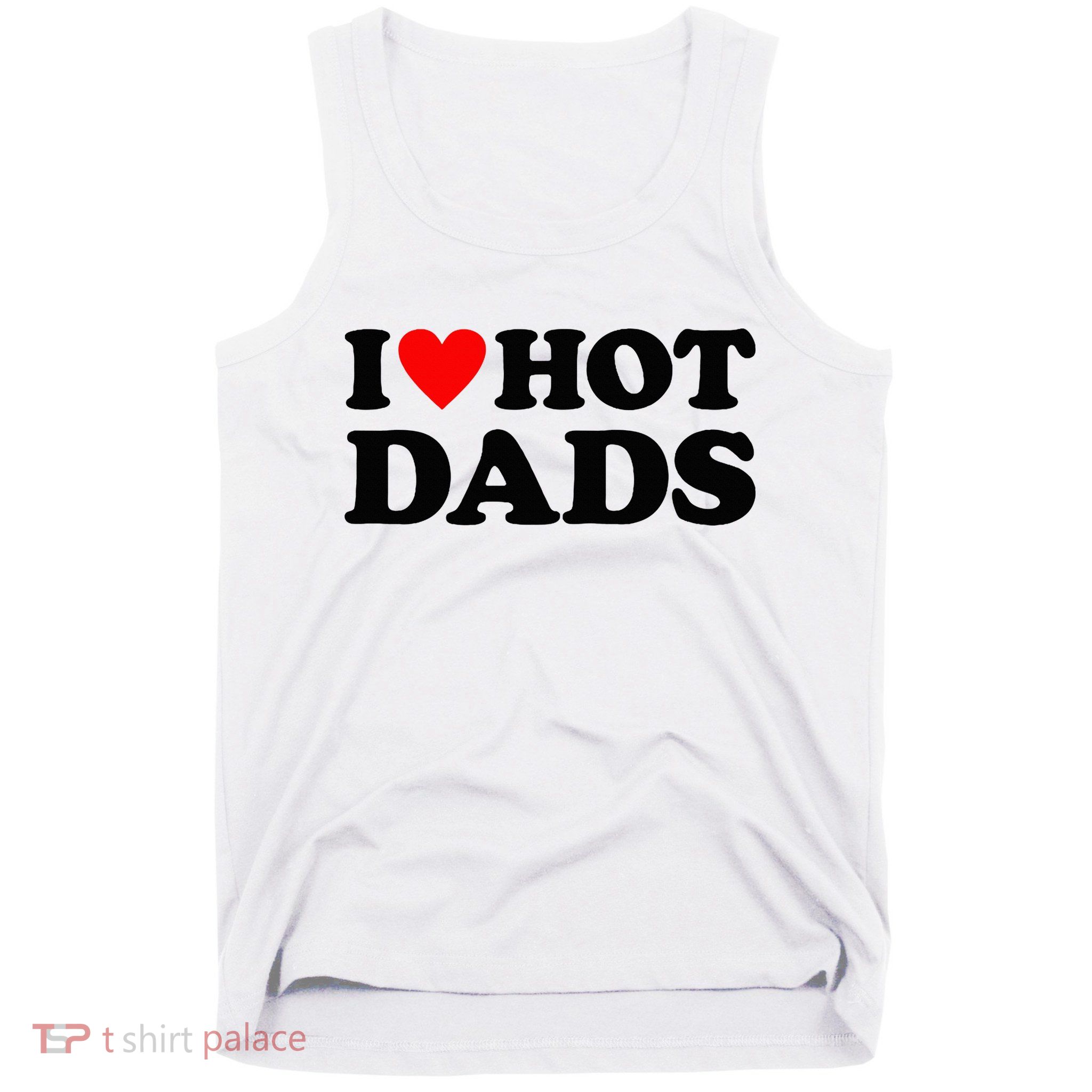 I Heart Hot Dads Love Hot Dads Tank Top
