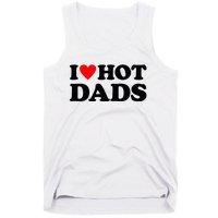 I Heart Hot Dads Love Hot Dads Tank Top