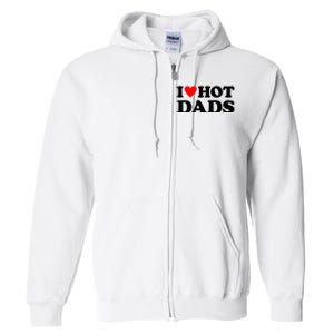 I Heart Hot Dads Love Hot Dads Full Zip Hoodie